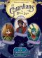 [The Guardians 03] • The Guardians · Nicholas St. North and the Battle of the Nightmare King · E. Aster Bunnymund and the Warrior Eggs at the Earth's Core! · Toothiana, Queen of the Tooth Fairy Armies